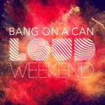 Bang on a Can and MASS MoCA present LOUD Weekend, a fully loaded eclectic super-mix of minimal, experimental, and electronic music over three days throughout the museum’s expansive campus.
