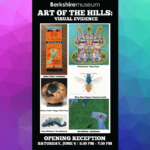 The third installment of the Berkshire Museum’s juried art exhibition, Art of the Hills: Visual Evidence, opens Saturday, June 4.