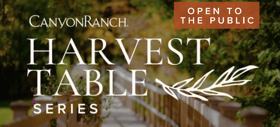 Text announcing the Canyon Ranch Harvest Table series