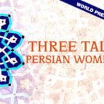 World premiere of Three Tall Persian women