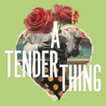 See A Tender Thing at Barrington Stage Company